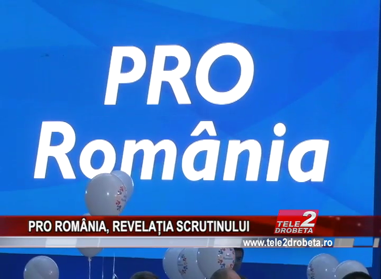 PRO ROMÂNIA, REVELAȚIA SCRUTINULUI